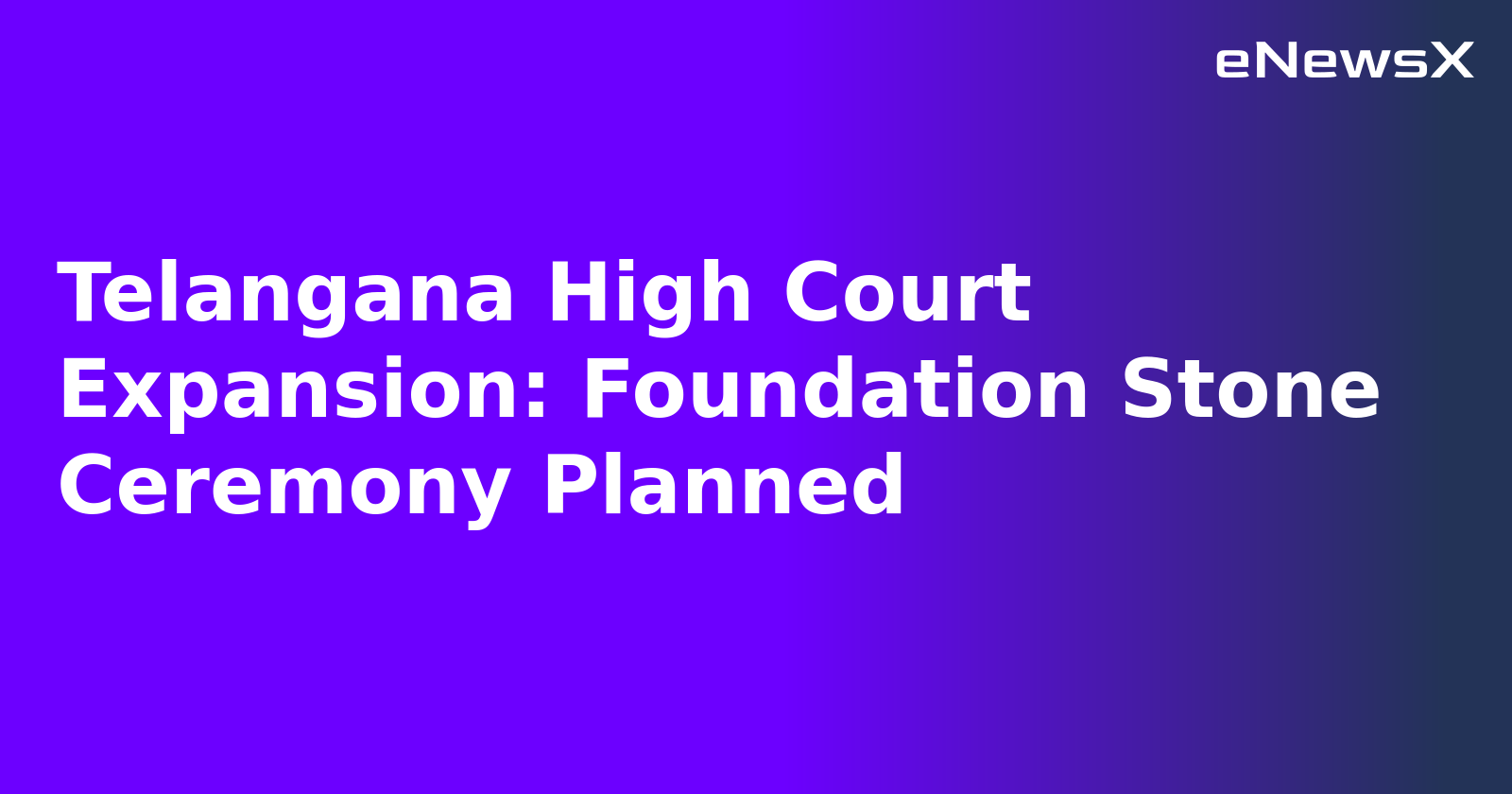 Telangana High Court Expansion: Foundation Stone Ceremony Planned.webp Telangana High Court Expansion: Foundation Stone Ceremony Planned.webp
