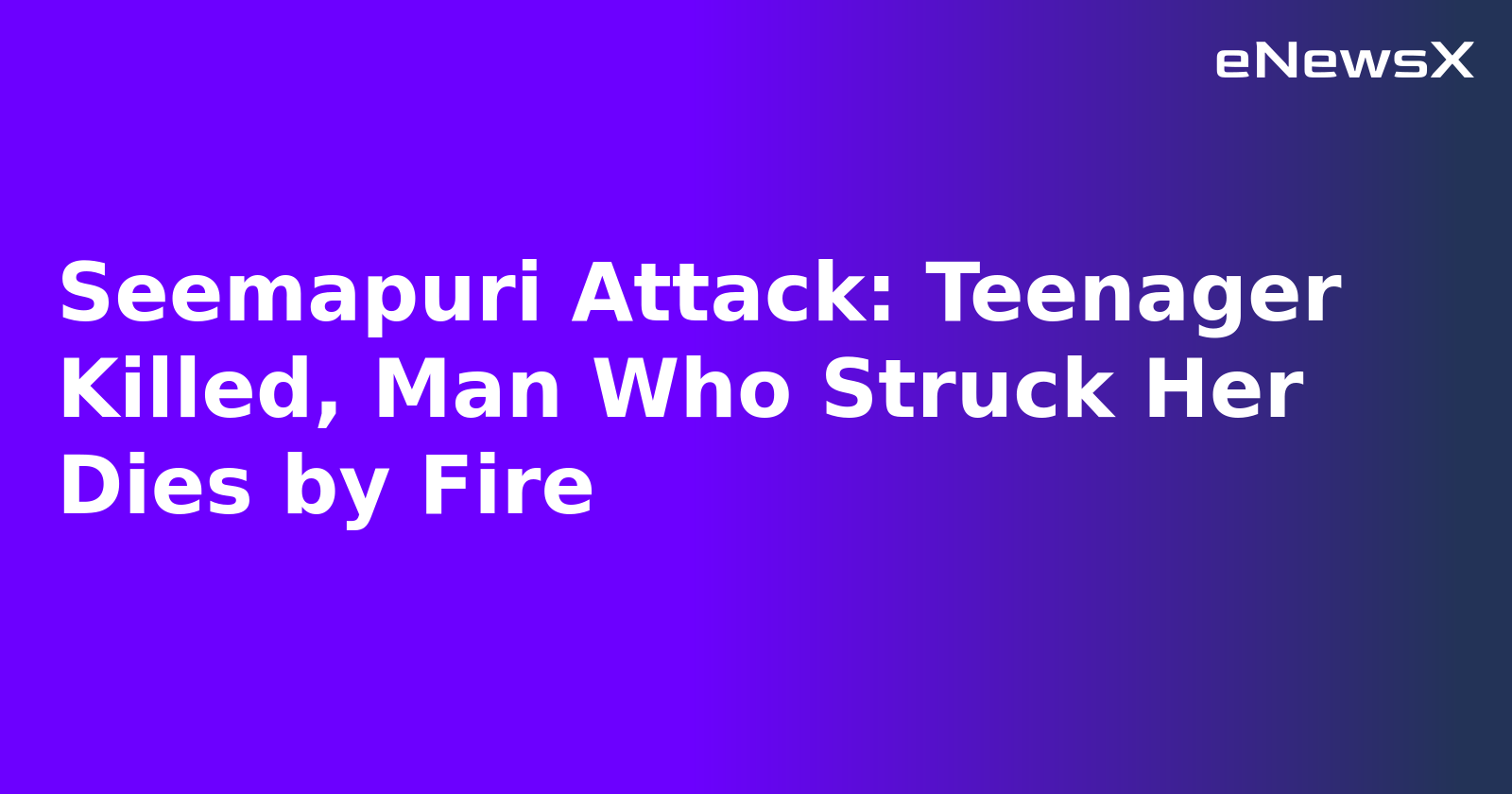 Seemapuri Attack: Teenager Killed, Man Who Struck Her Dies by Fire.webp Seemapuri Attack: Teenager Killed, Man Who Struck Her Dies by Fire.webp