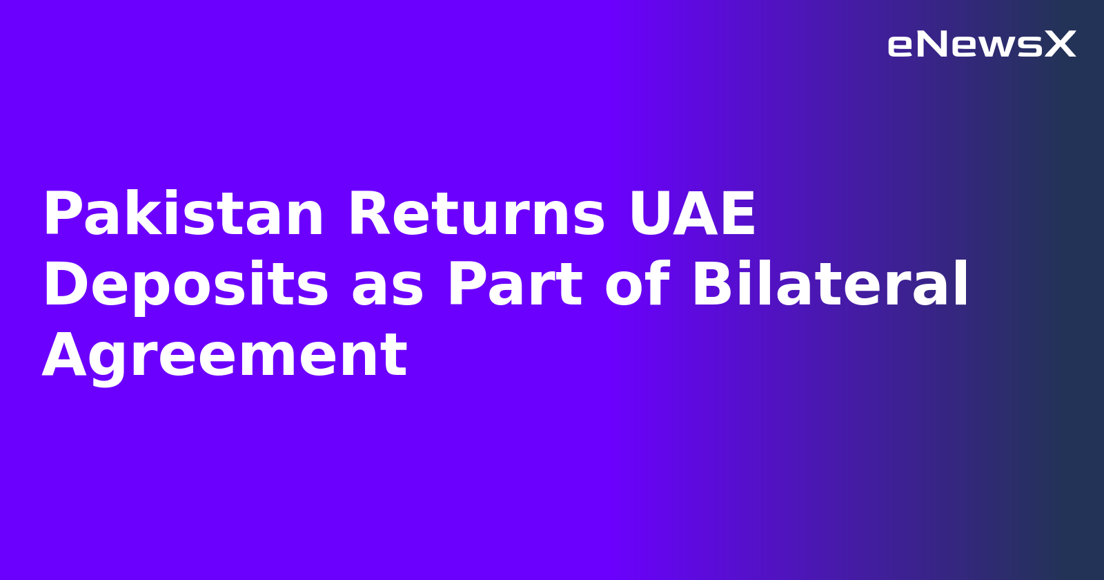 Pakistan Returns UAE Deposits as Part of Bilateral Agreement.webp Pakistan Returns UAE Deposits as Part of Bilateral Agreement.webp