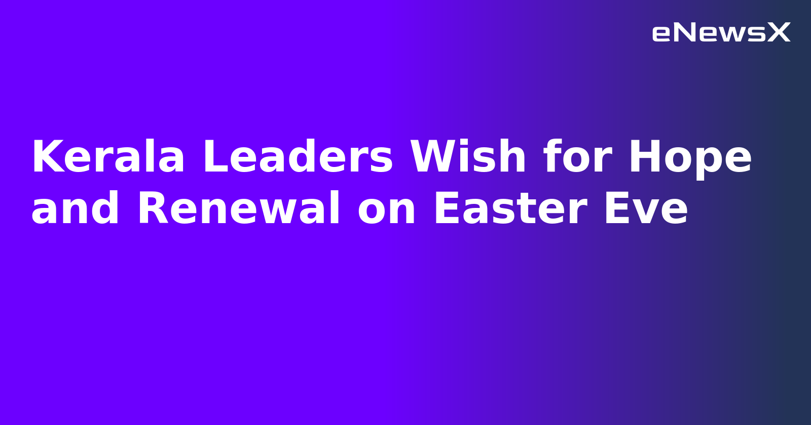 Kerala Leaders Wish for Hope and Renewal on Easter Eve.webp Kerala Leaders Wish for Hope and Renewal on Easter Eve.webp