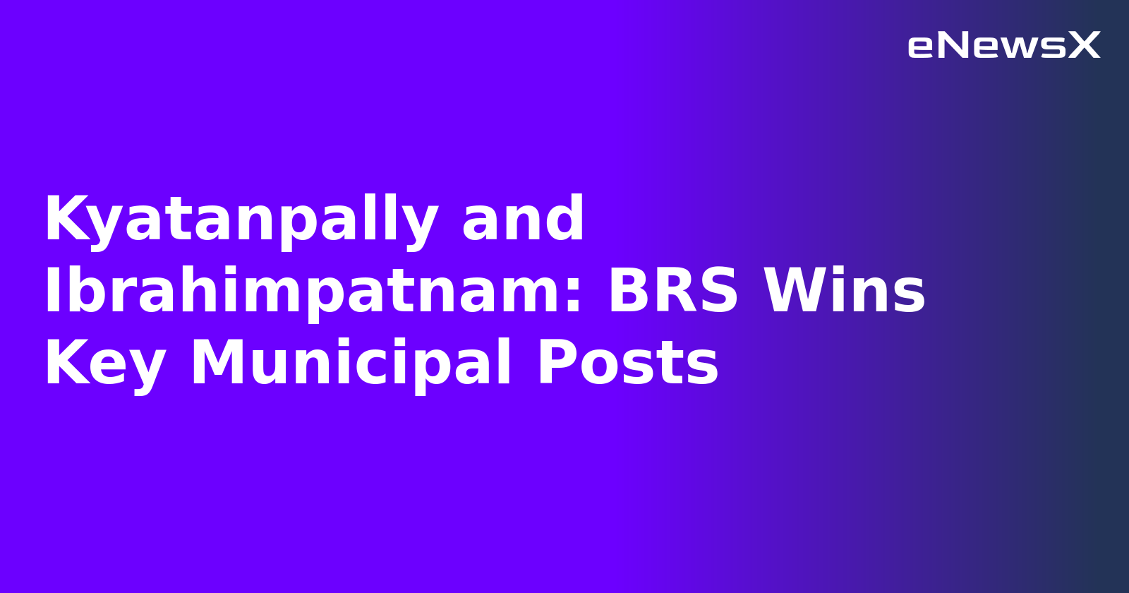Kyatanpally and Ibrahimpatnam: BRS Wins Key Municipal Posts.webp