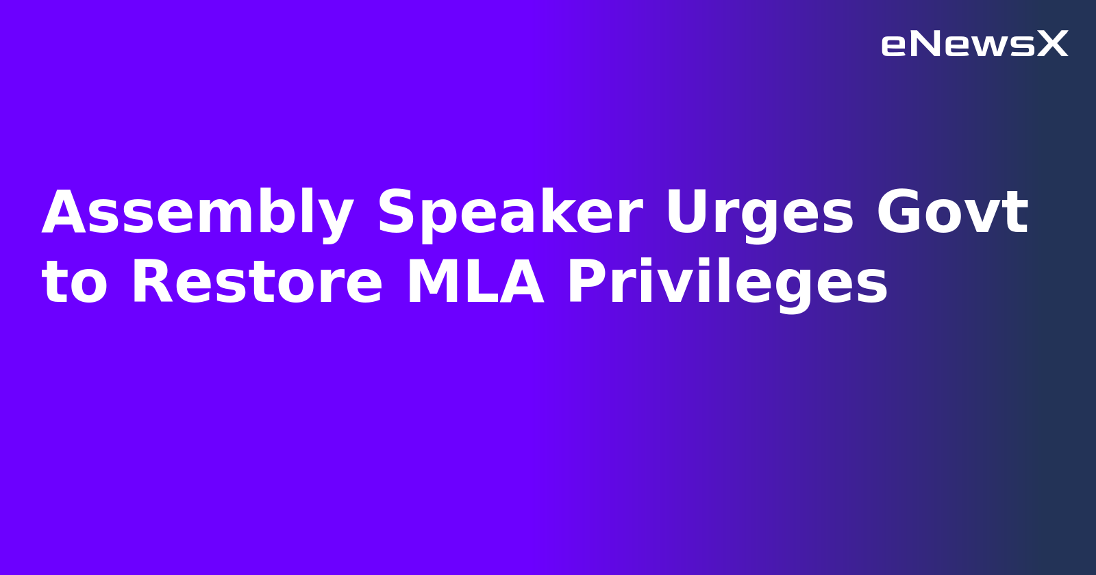 Assembly Speaker Urges Govt to Restore MLA Privileges.webp