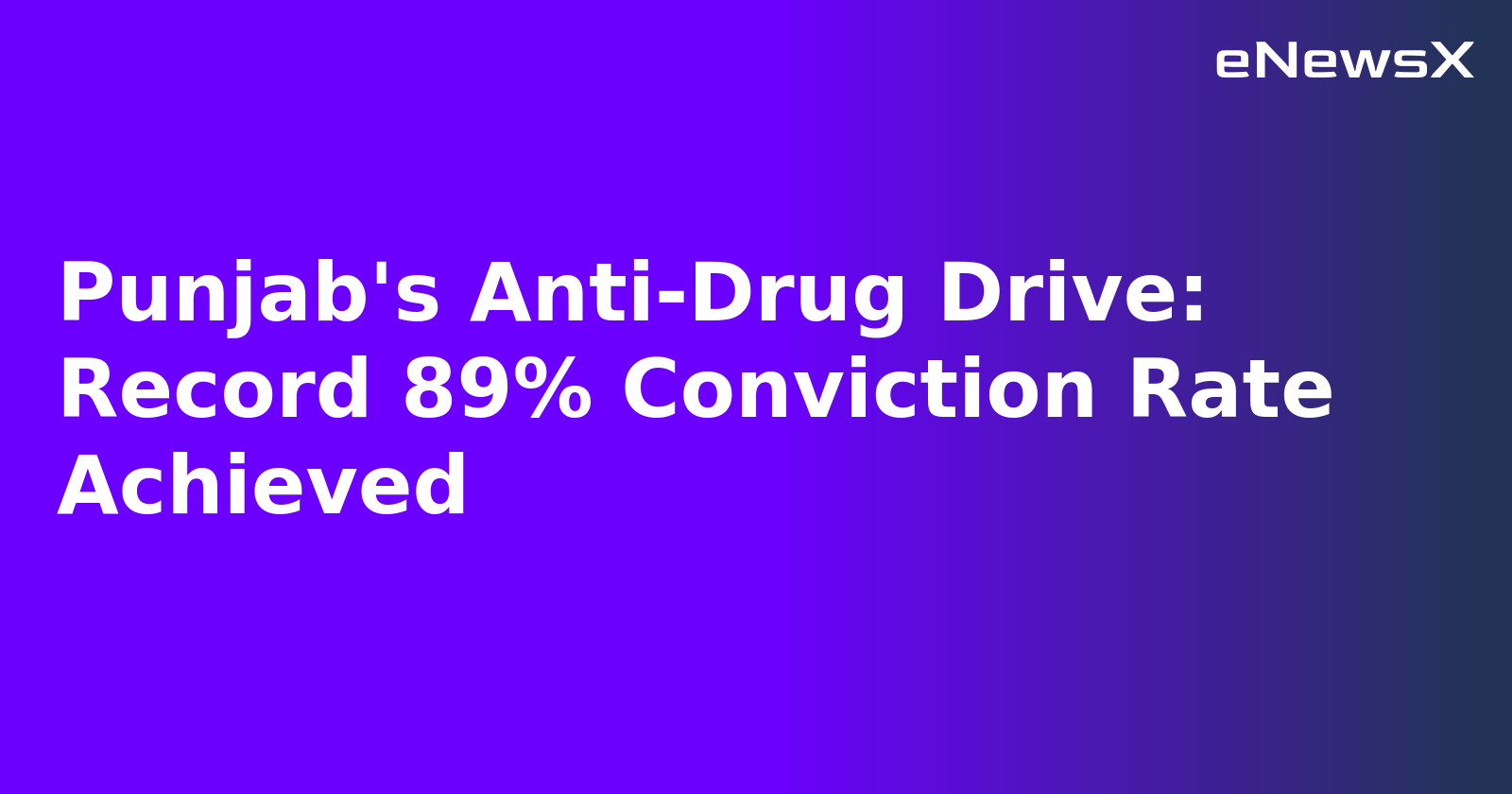 Punjab's Anti-Drug Drive: Record 89% Conviction Rate Achieved