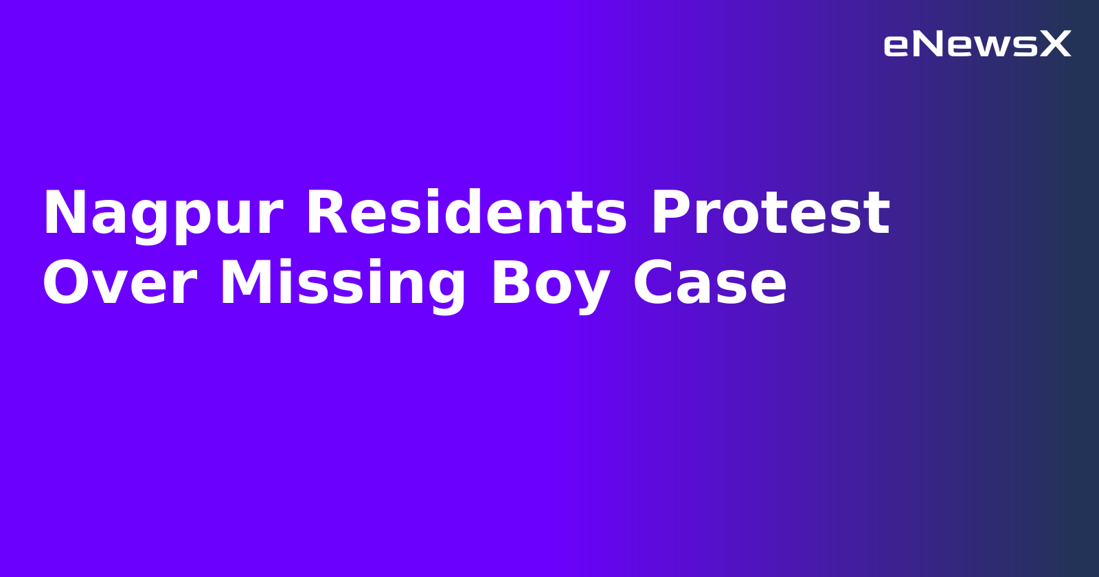 Nagpur Residents Protest Over Missing Boy Case