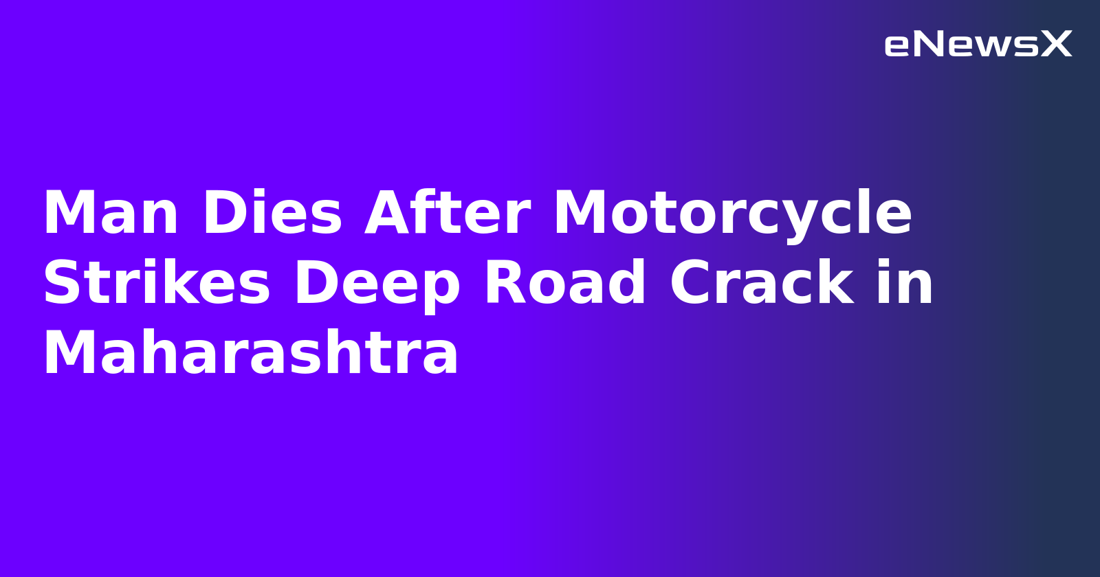 Man Dies After Motorcycle Strikes Deep Road Crack in Maharashtra