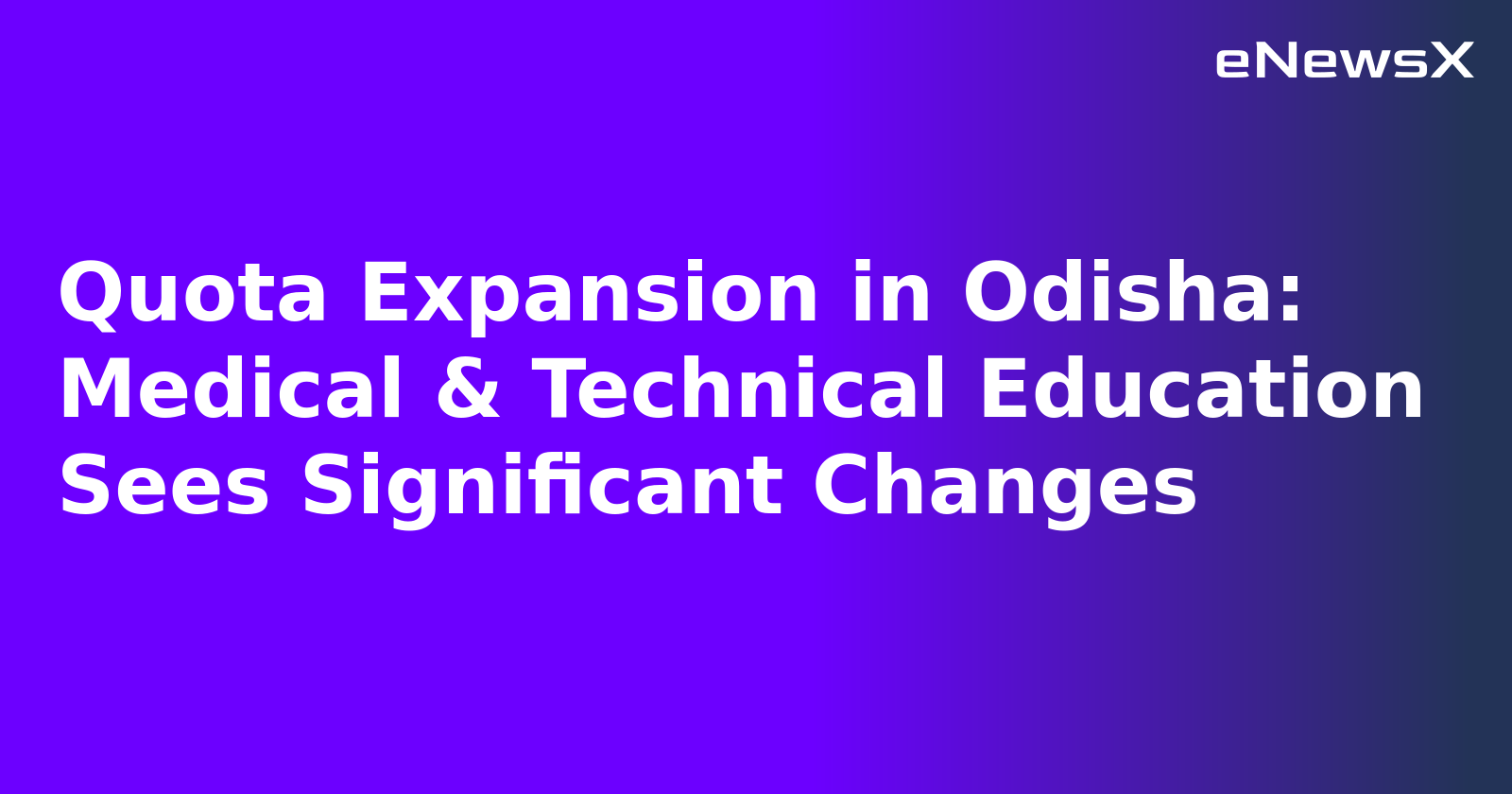 Quota Expansion in Odisha: Medical & Technical Education Sees Significant Changes