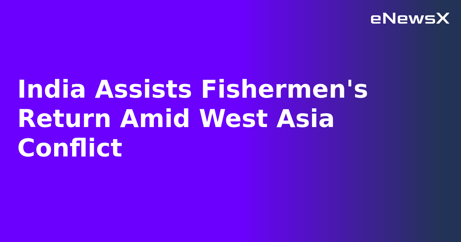 India Assists Fishermen's Return Amid West Asia Conflict.webp