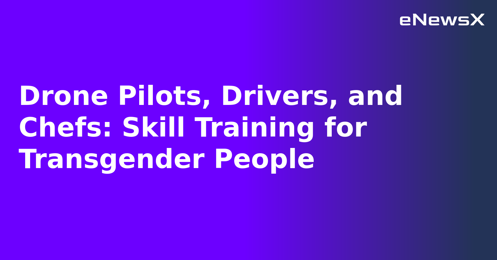 Drone Pilots, Drivers, and Chefs: Skill Training for Transgender People.webp
