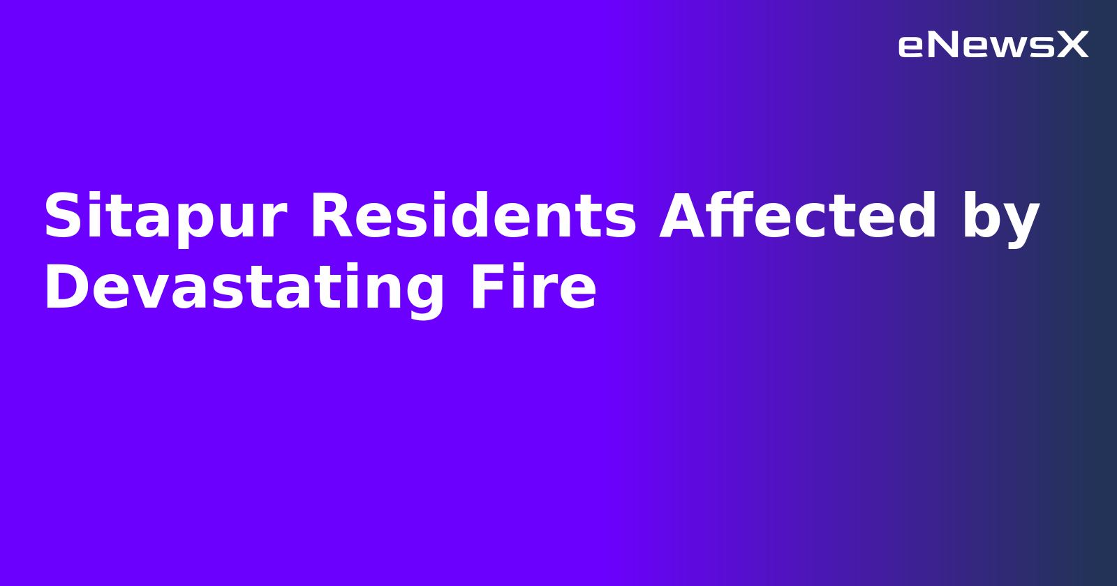 Sitapur Residents Affected by Devastating Fire.webp Sitapur Residents Affected by Devastating Fire.webp