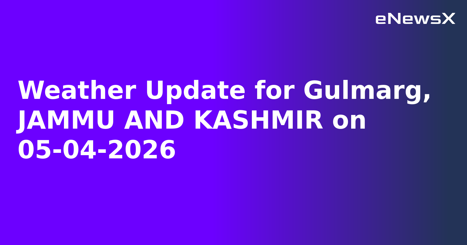 Weather Update for Gulmarg, JAMMU AND KASHMIR on 05-04-2026