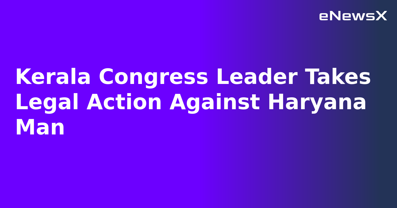 Kerala Congress Leader Takes Legal Action Against Haryana Man.webp