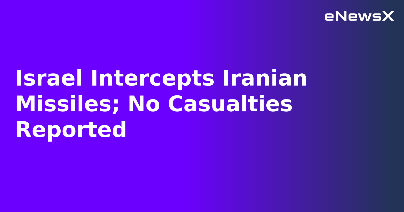 Israel Intercepts Iranian Missiles; No Casualties Reported.webp Israel Intercepts Iranian Missiles; No Casualties Reported.webp
