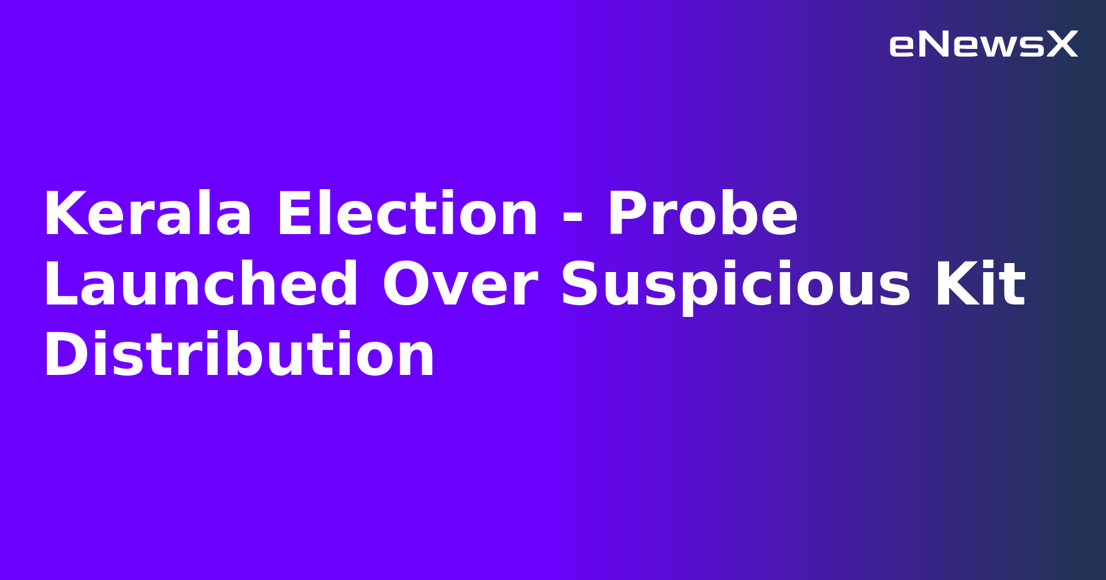 Kerala Election - Probe Launched Over Suspicious Kit Distribution.webp