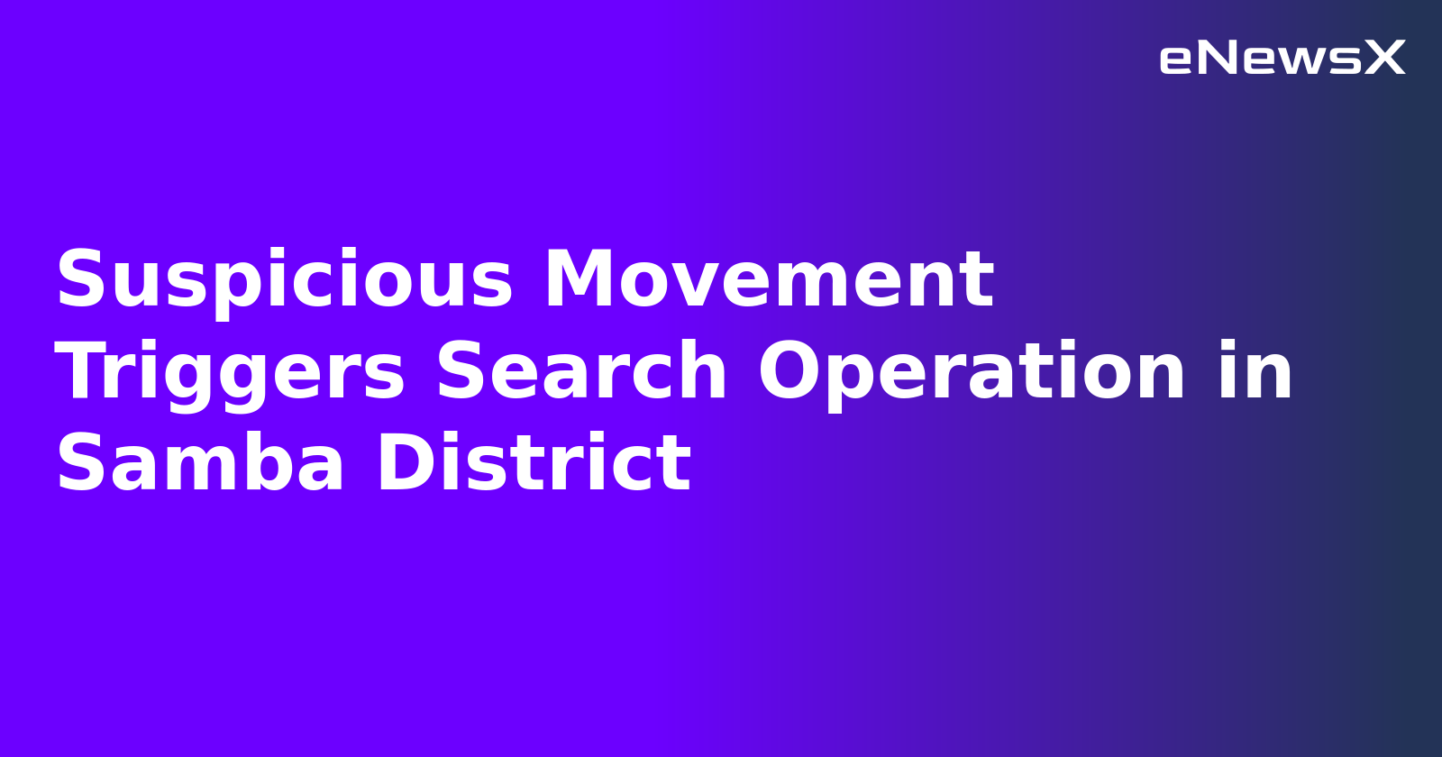 Suspicious Movement Triggers Search Operation in Samba District.webp Suspicious Movement Triggers Search Operation in Samba District.webp