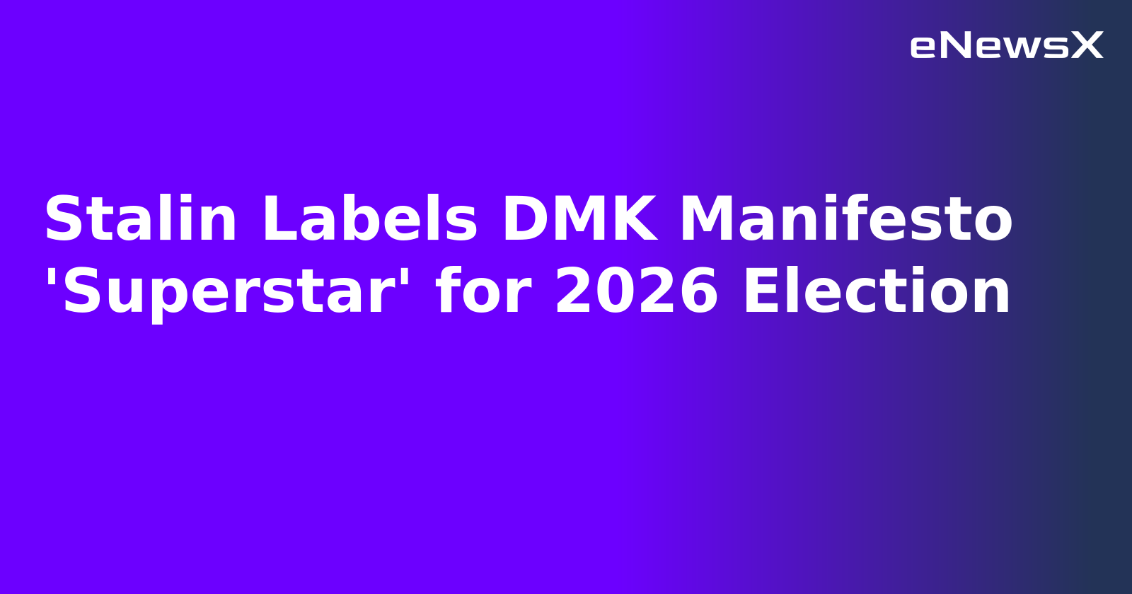 Stalin Labels DMK Manifesto 'Superstar' for 2026 Election