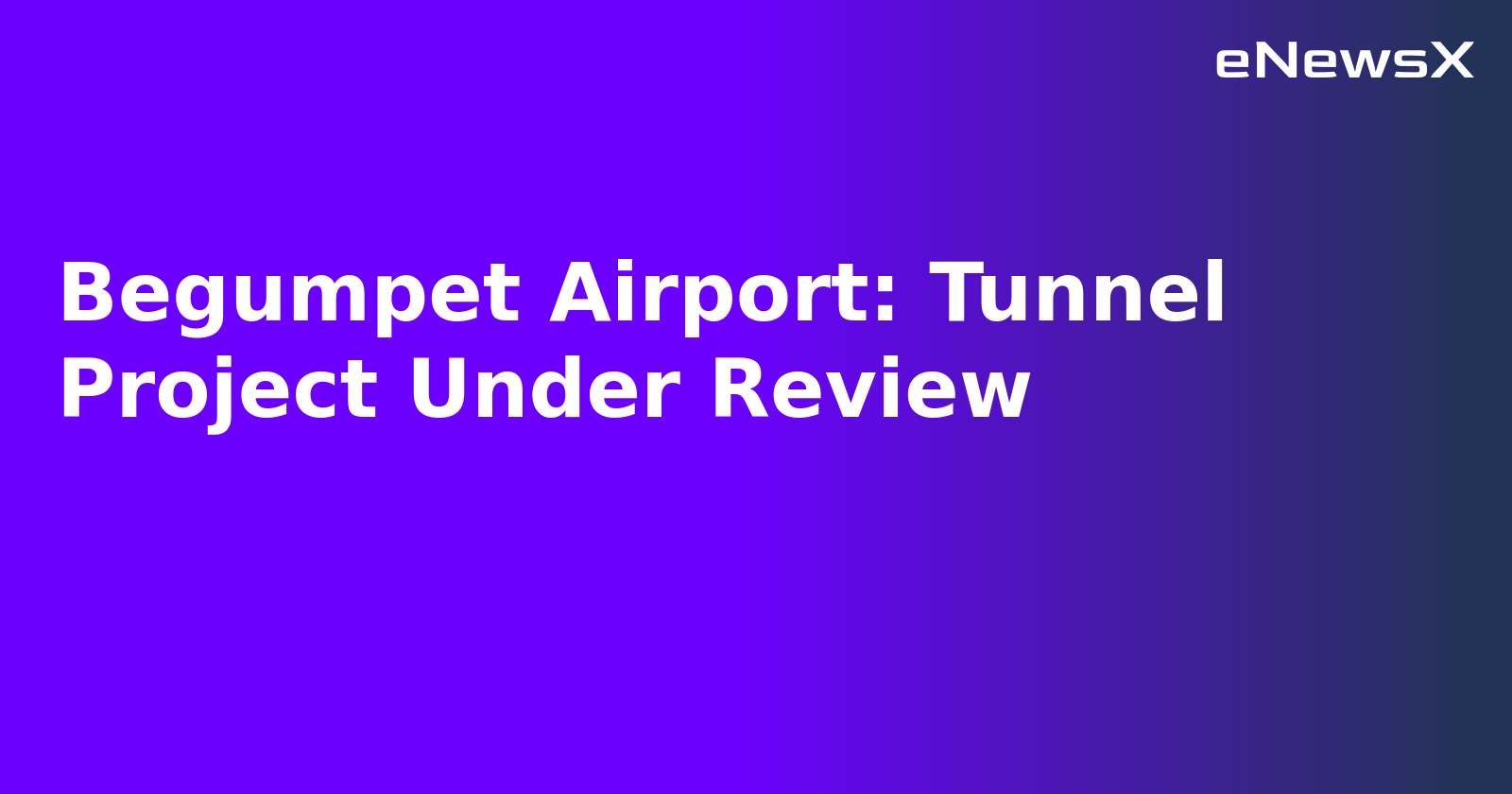 Begumpet Airport: Tunnel Project Under Review.webp Begumpet Airport: Tunnel Project Under Review.webp