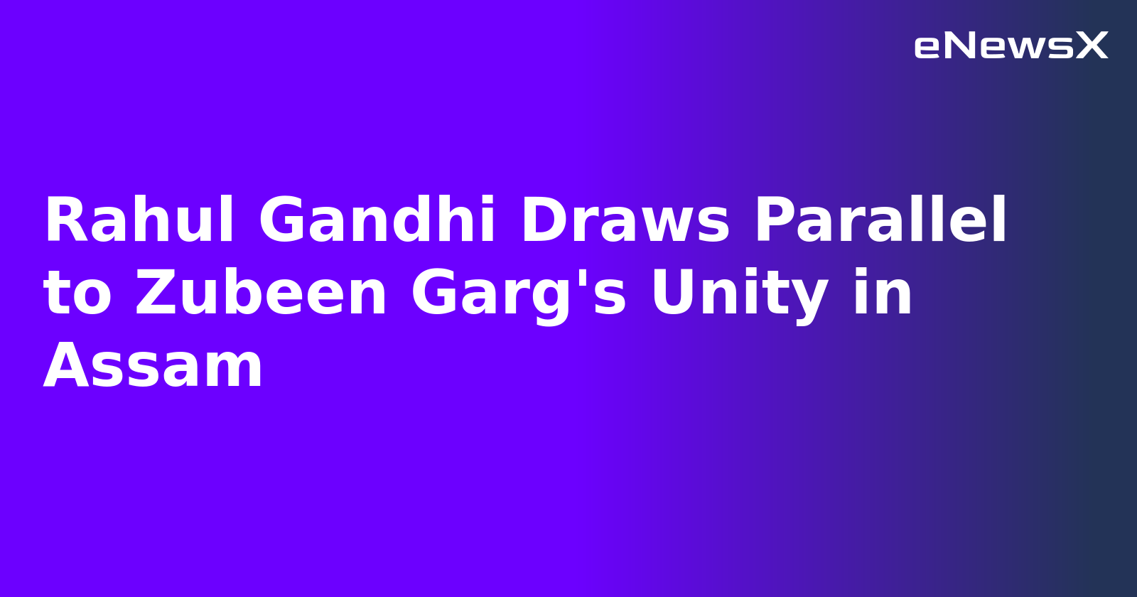 Rahul Gandhi Draws Parallel to Zubeen Garg's Unity in Assam.webp