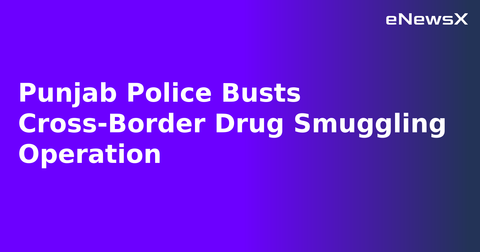 Punjab Police Busts Cross-Border Drug Smuggling Operation.webp