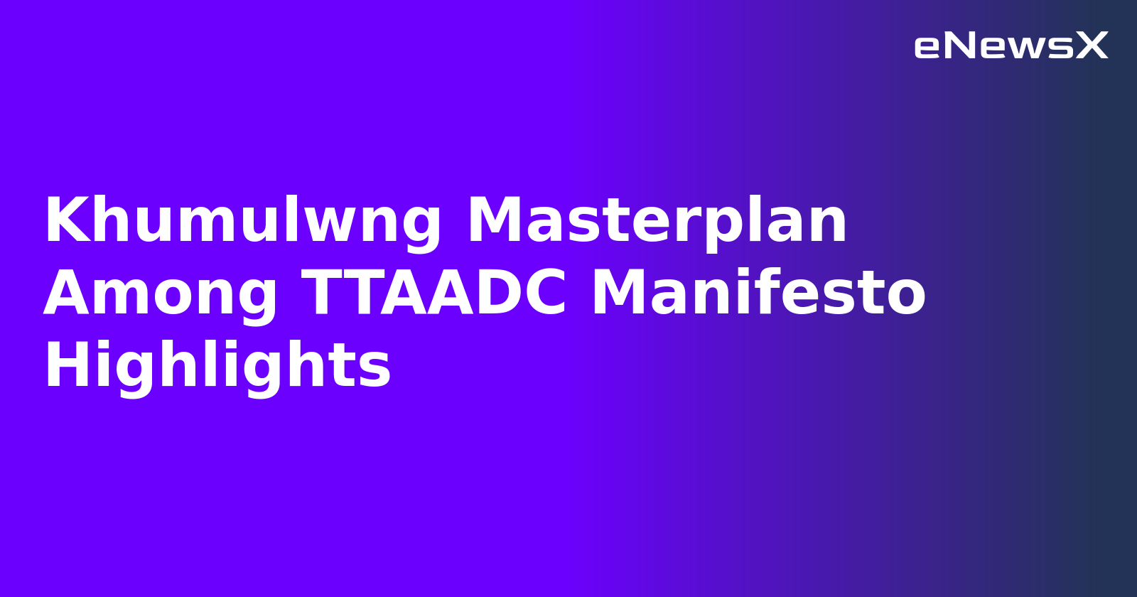 Khumulwng Masterplan Among TTAADC Manifesto Highlights