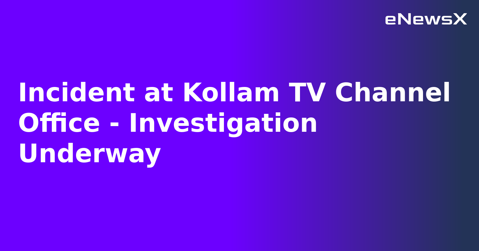 Incident at Kollam TV Channel Office - Investigation Underway