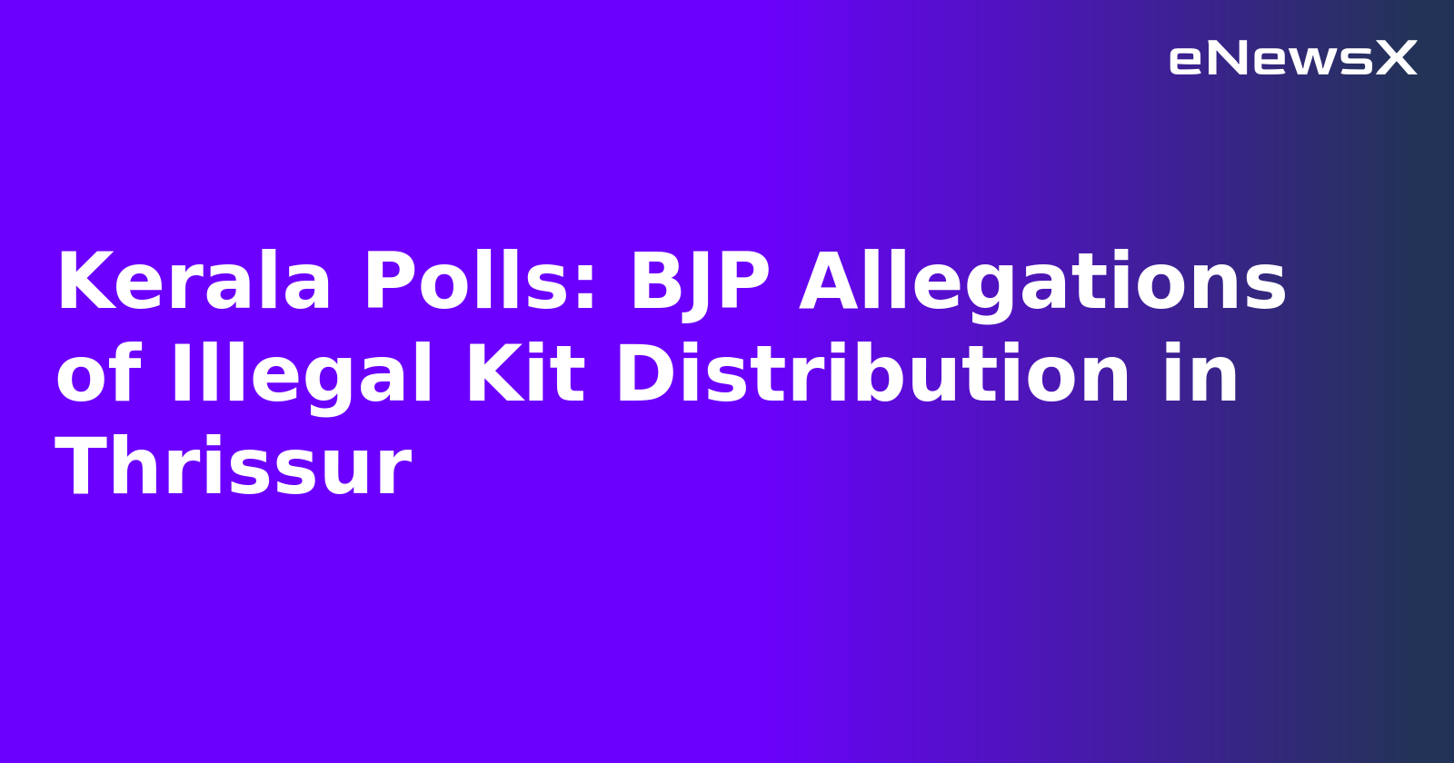 Kerala Polls: BJP Allegations of Illegal Kit Distribution in Thrissur