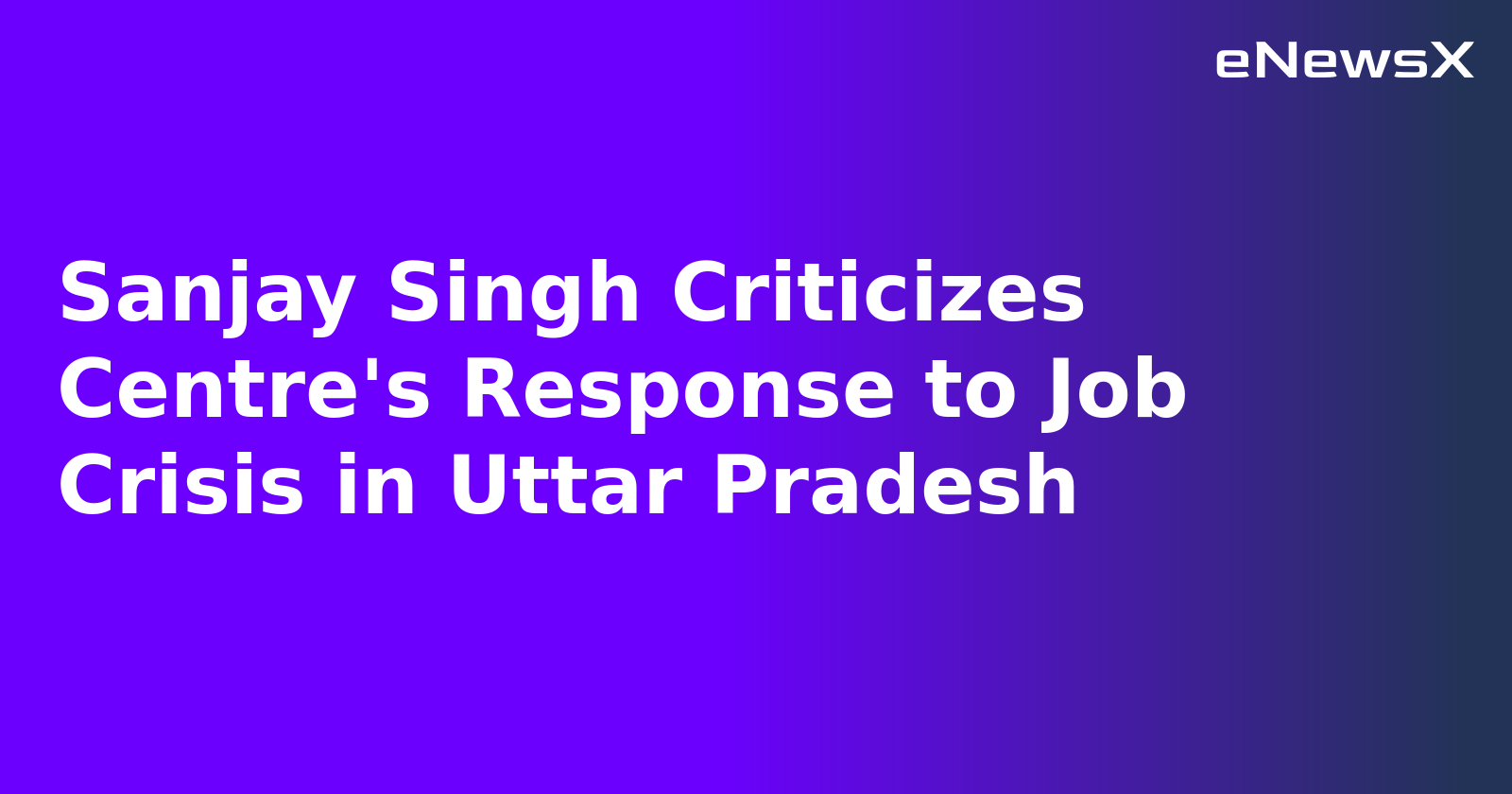 Sanjay Singh Criticizes Centre's Response to Job Crisis in Uttar Pradesh.webp Sanjay Singh Criticizes Centre's Response to Job Crisis in Uttar Pradesh.webp