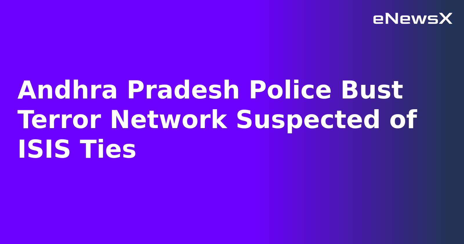 Andhra Pradesh Police Bust Terror Network Suspected of ISIS Ties.webp Andhra Pradesh Police Bust Terror Network Suspected of ISIS Ties.webp