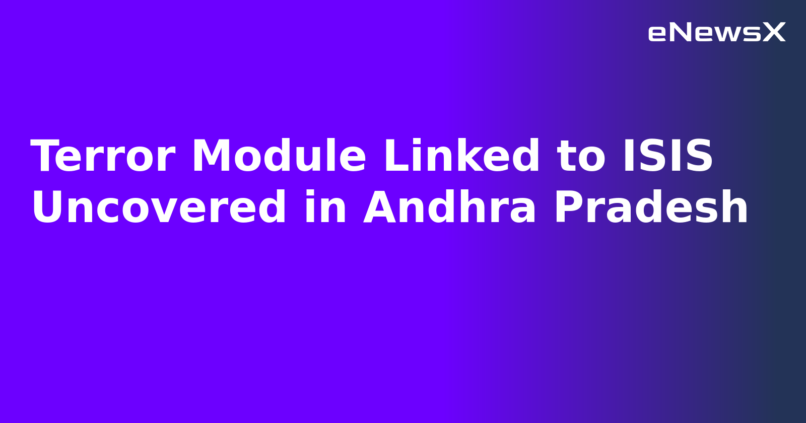 Terror Module Linked to ISIS Uncovered in Andhra Pradesh.webp