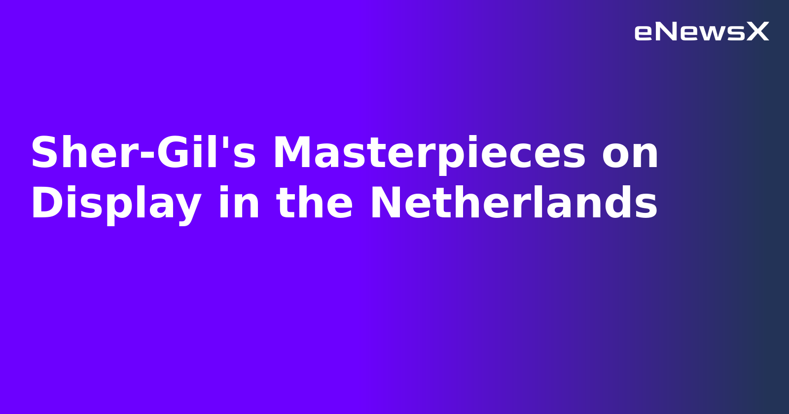 Sher-Gil's Masterpieces on Display in the Netherlands.webp Sher-Gil's Masterpieces on Display in the Netherlands.webp