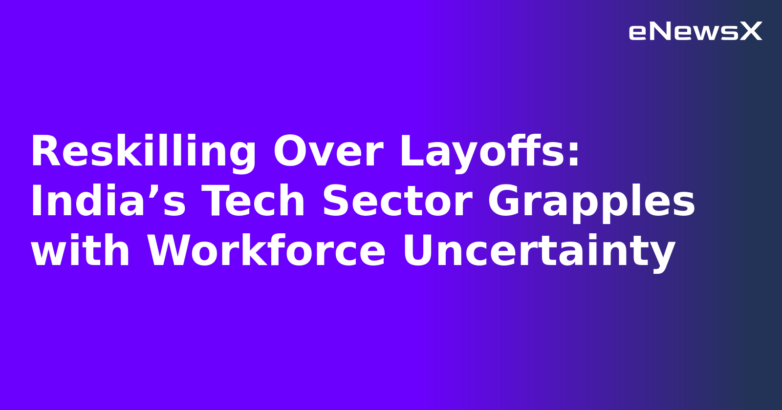 Reskilling Over Layoffs: India’s Tech Sector Grapples with Workforce Uncertainty.webp Reskilling Over Layoffs: India’s Tech Sector Grapples with Workforce Uncertainty.webp