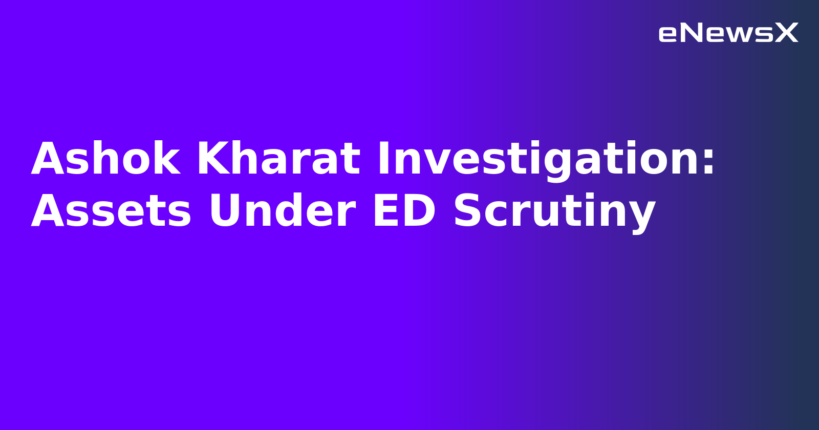 Ashok Kharat Investigation: Assets Under ED Scrutiny