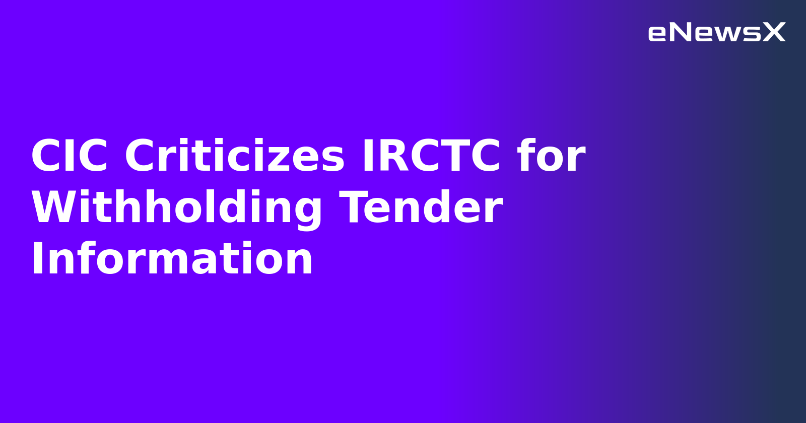 CIC Criticizes IRCTC for Withholding Tender Information