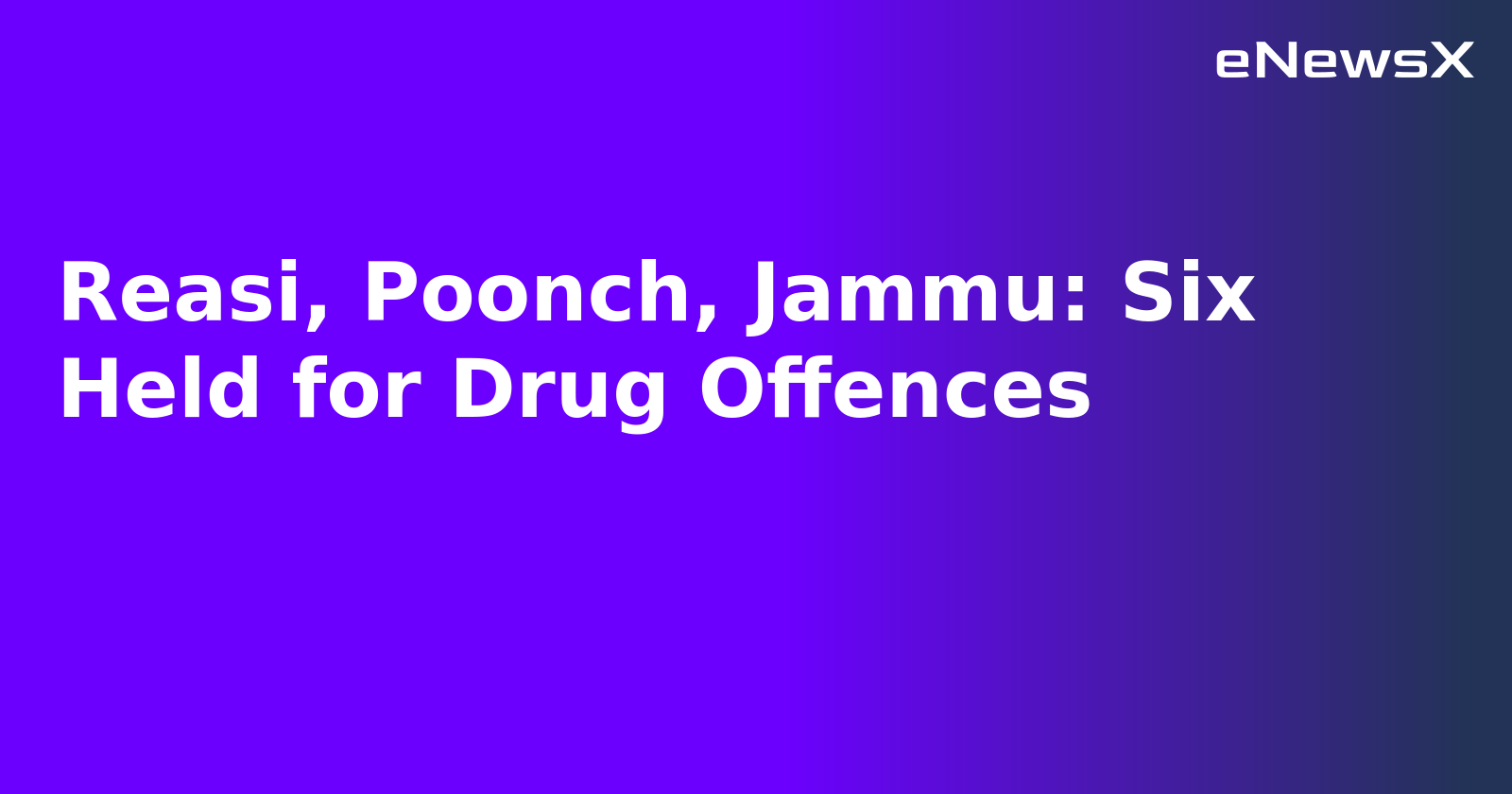 Reasi, Poonch, Jammu: Six Held for Drug Offences.webp