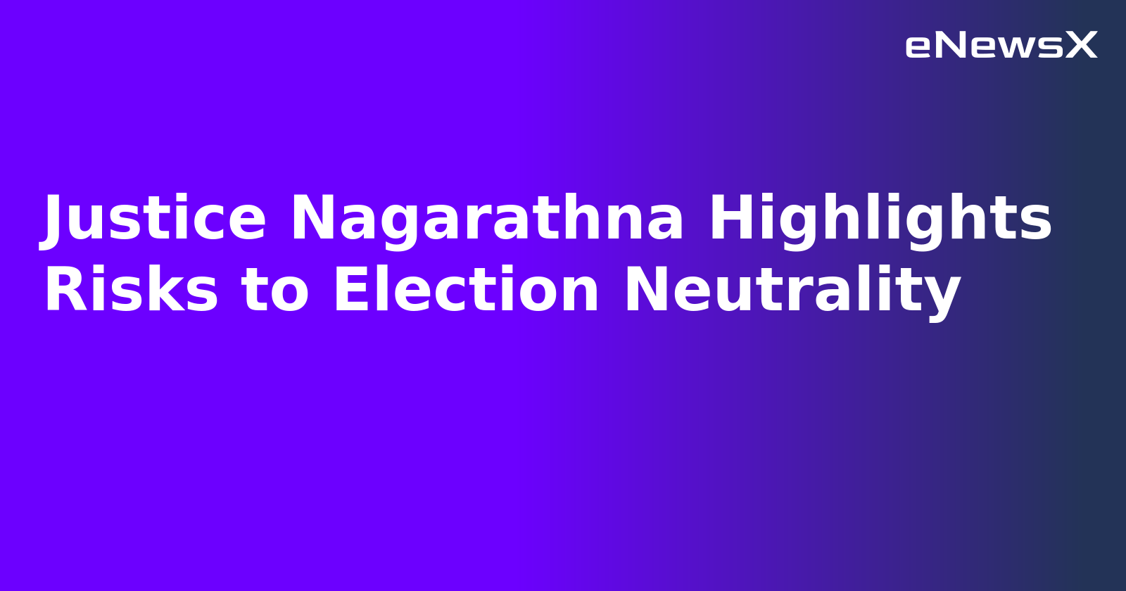 Justice Nagarathna Highlights Risks to Election Neutrality.webp Justice Nagarathna Highlights Risks to Election Neutrality.webp