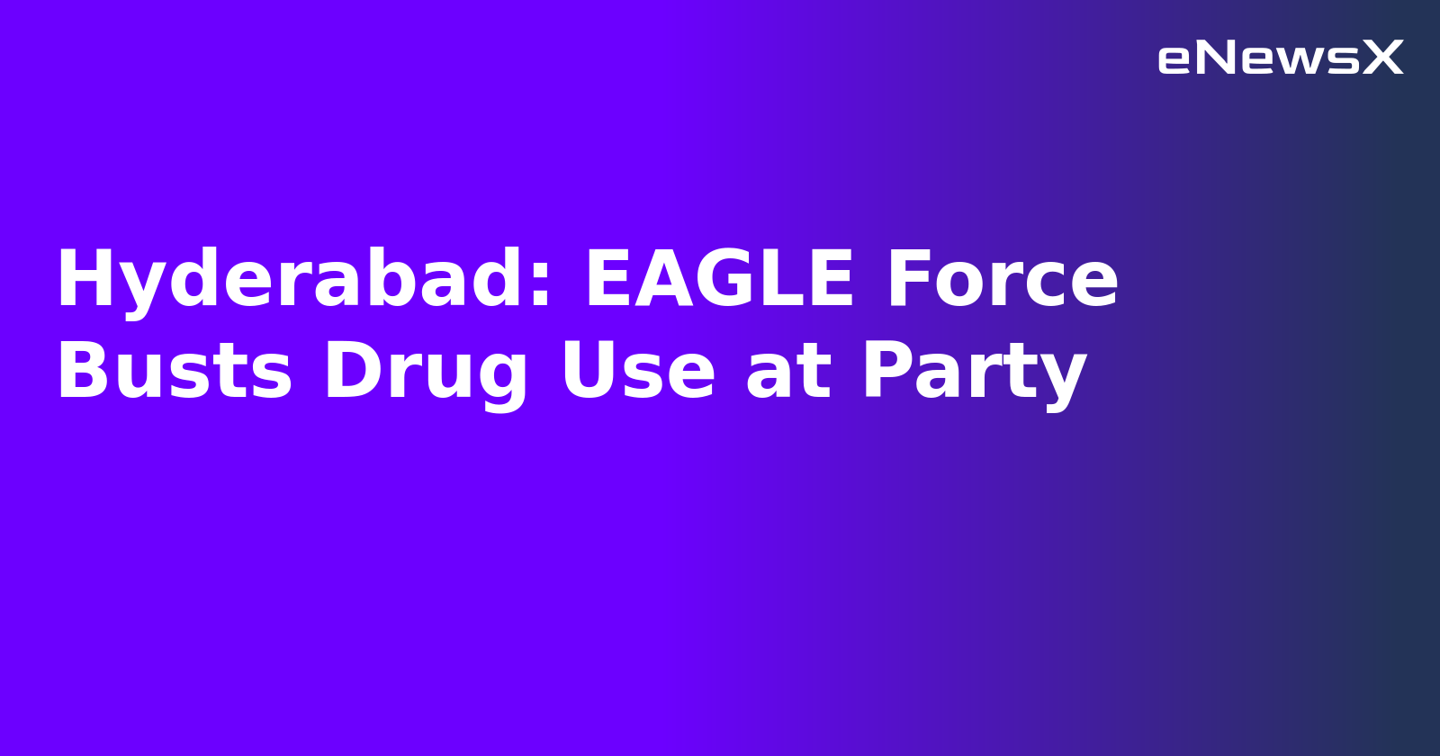 Hyderabad: EAGLE Force Busts Drug Use at Party.webp