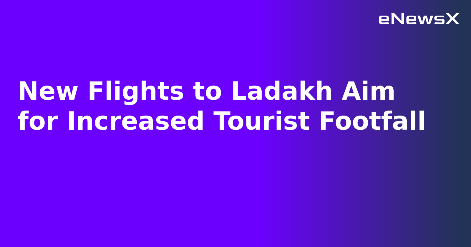 New Flights to Ladakh Aim for Increased Tourist Footfall.webp New Flights to Ladakh Aim for Increased Tourist Footfall.webp