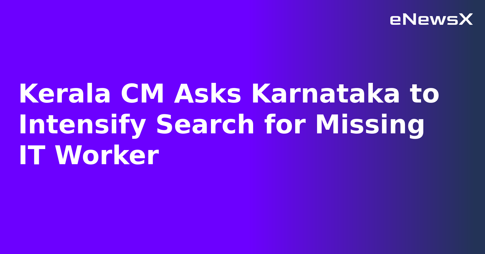 Kerala CM Asks Karnataka to Intensify Search for Missing IT Worker.webp