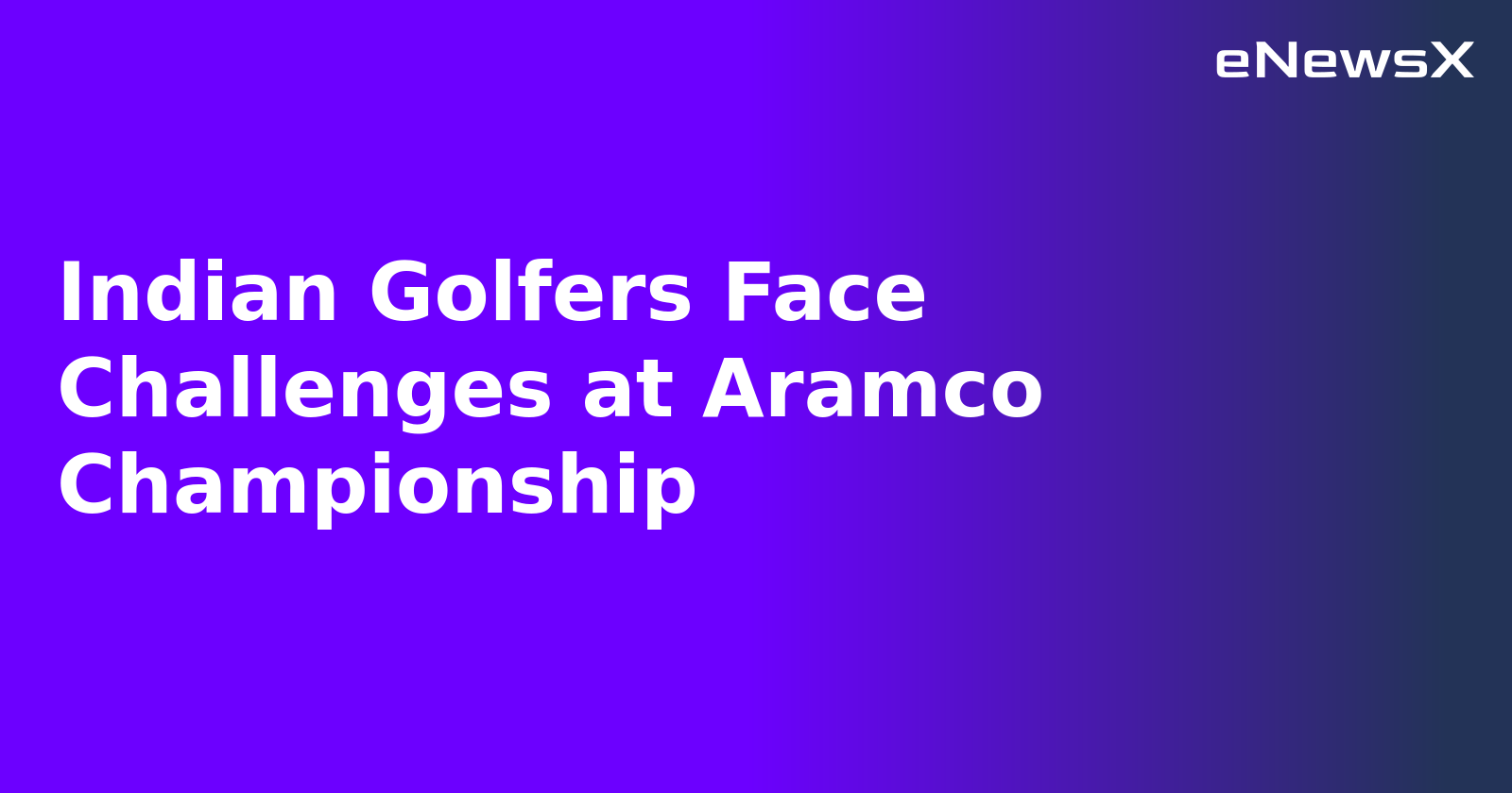 Indian Golfers Face Challenges at Aramco Championship.webp