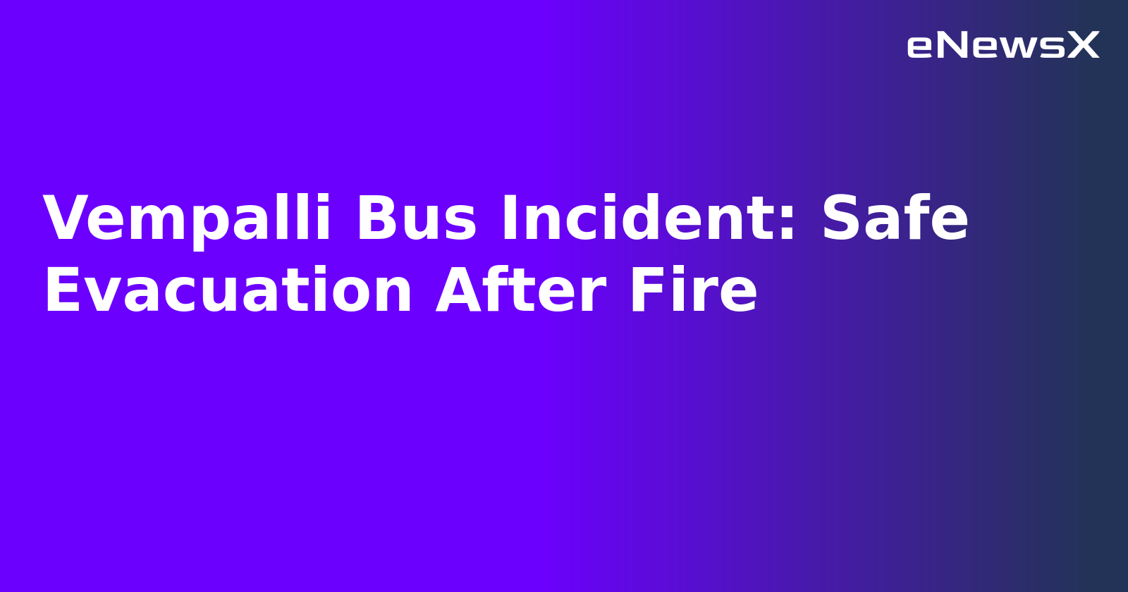 Vempalli Bus Incident: Safe Evacuation After Fire.webp