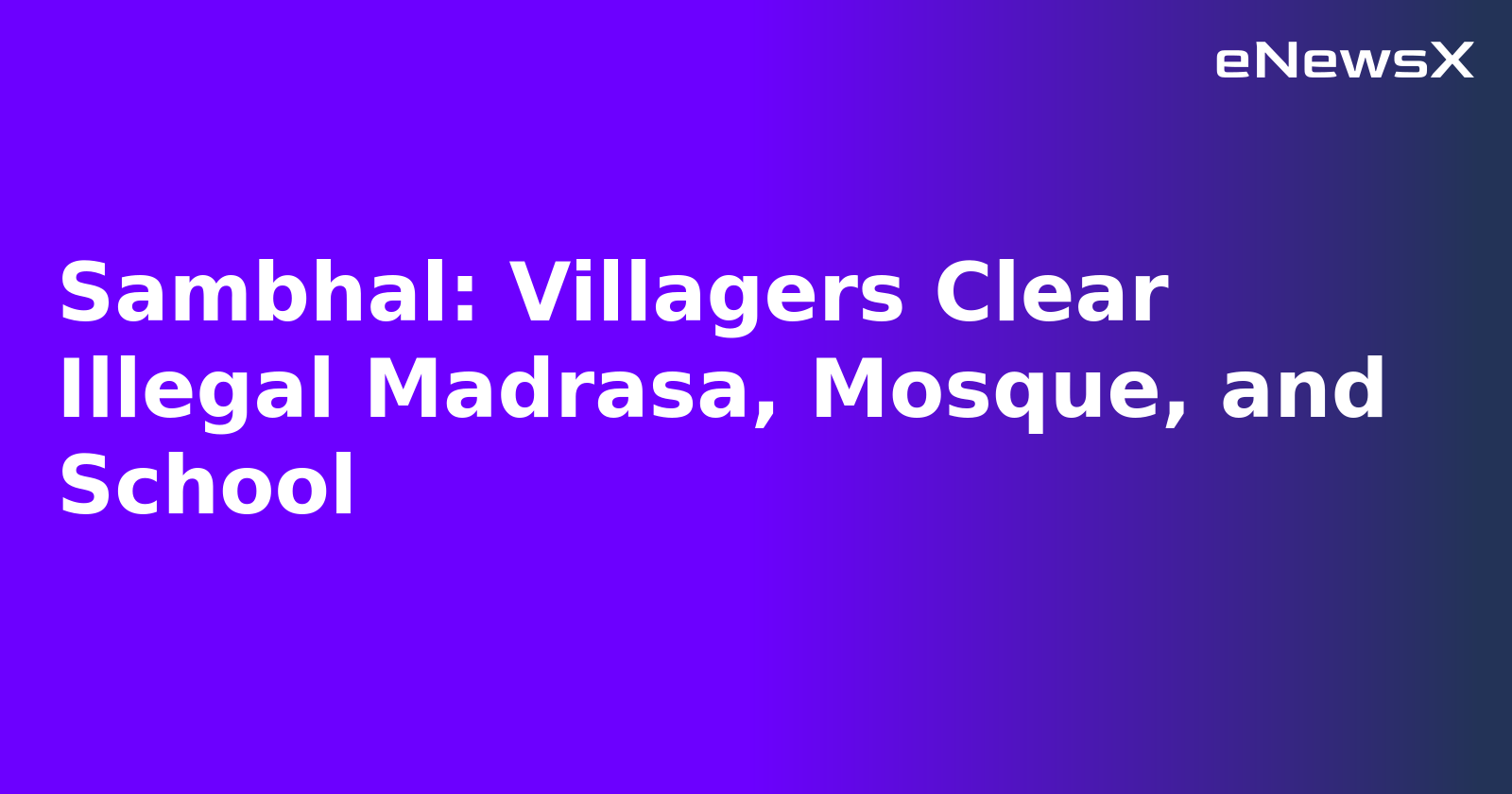 Sambhal: Villagers Clear Illegal Madrasa, Mosque, and School.webp Sambhal: Villagers Clear Illegal Madrasa, Mosque, and School.webp