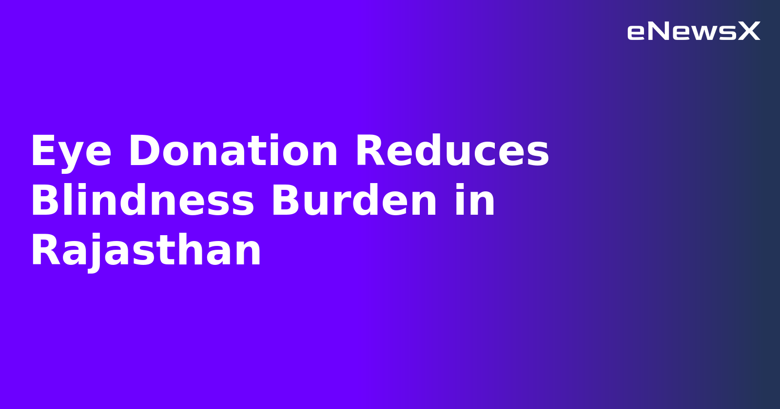 Eye Donation Reduces Blindness Burden in Rajasthan.webp Eye Donation Reduces Blindness Burden in Rajasthan.webp