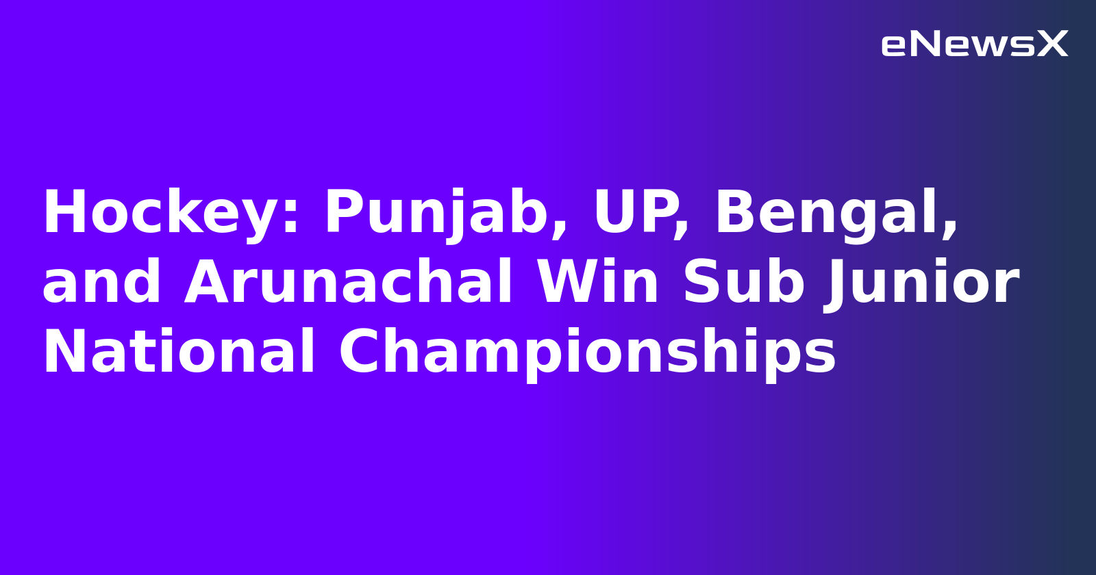 Hockey: Punjab, UP, Bengal, and Arunachal Win Sub Junior National Championships.webp Hockey: Punjab, UP, Bengal, and Arunachal Win Sub Junior National Championships.webp