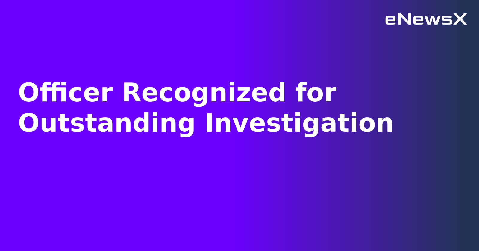 Officer Recognized for Outstanding Investigation