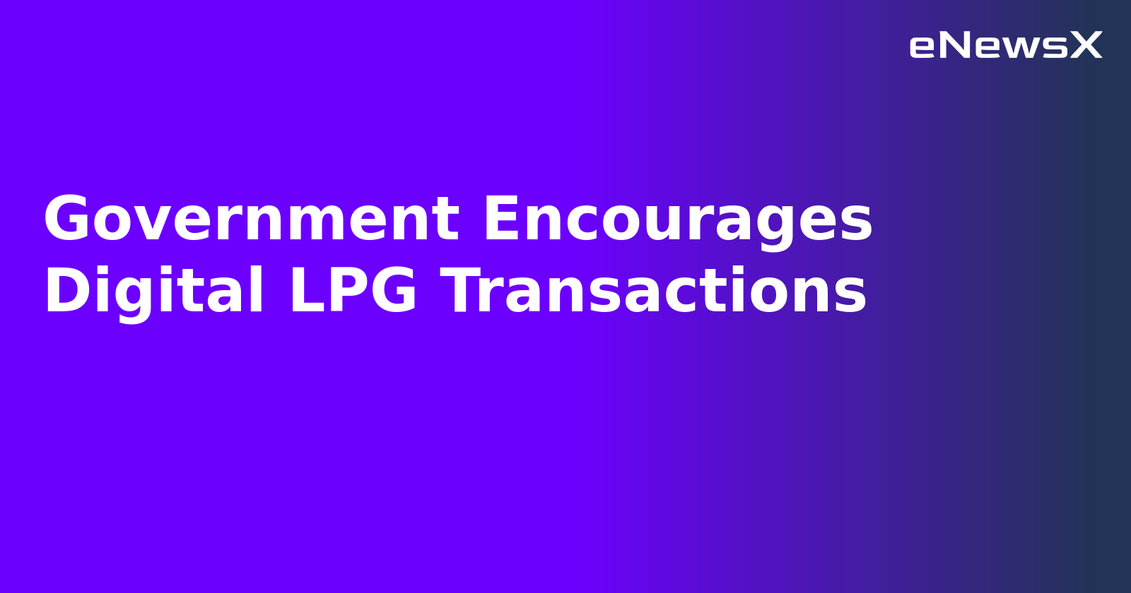 Government Encourages Digital LPG Transactions