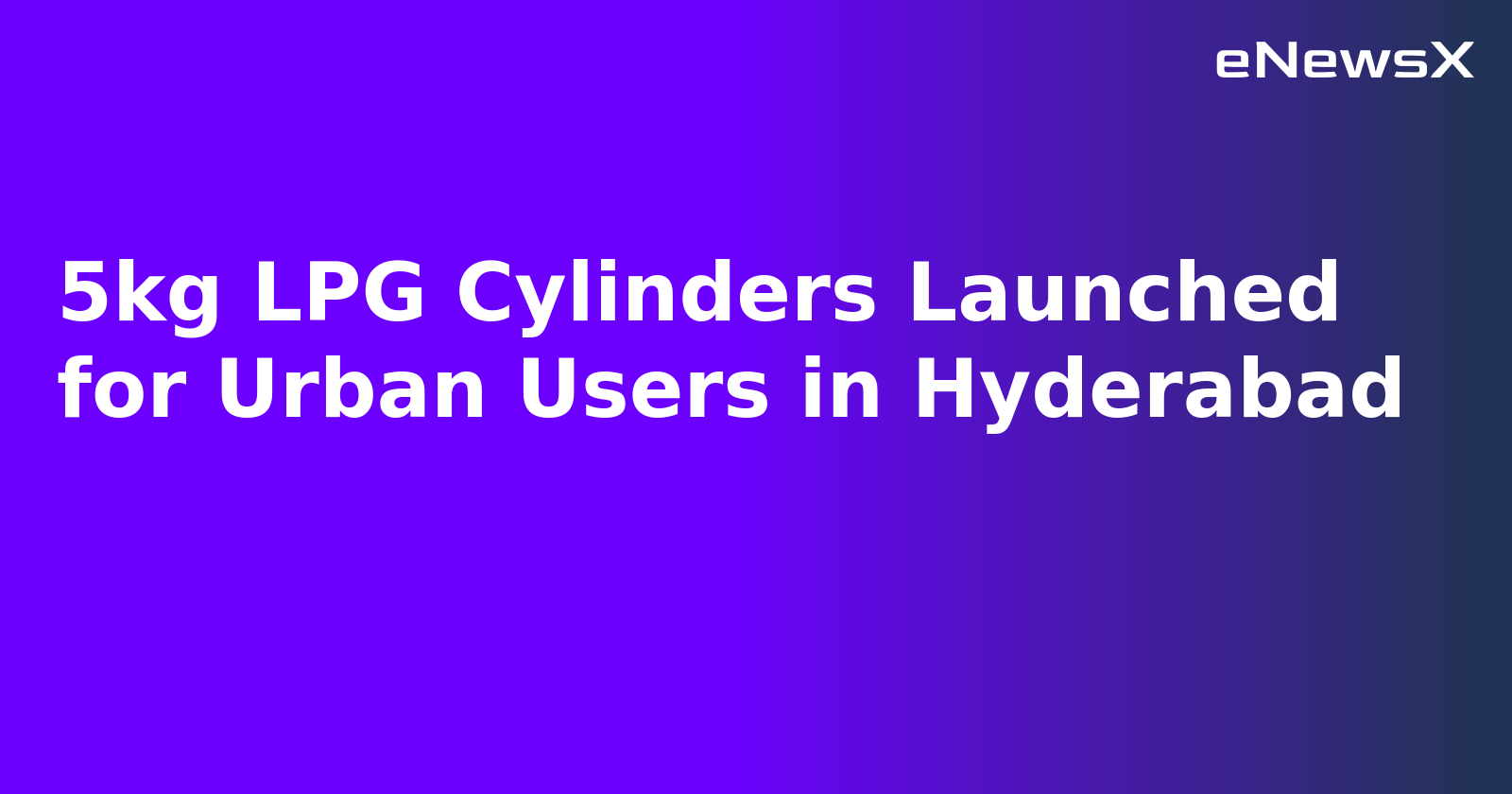 5kg LPG Cylinders Launched for Urban Users in Hyderabad.webp