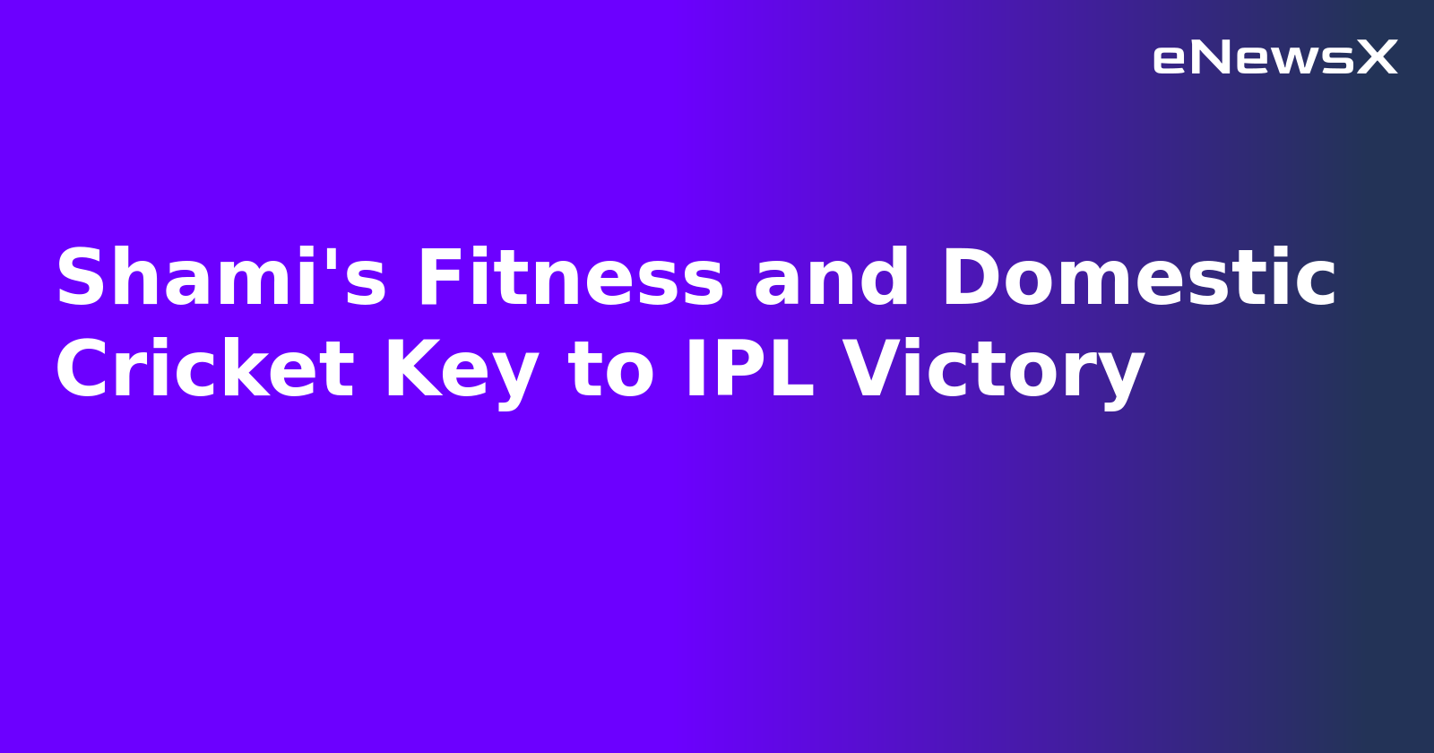 Shami's Fitness and Domestic Cricket Key to IPL Victory.webp