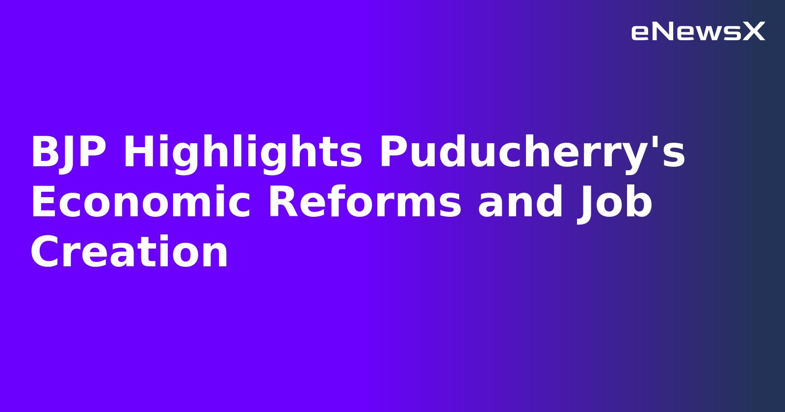 BJP Highlights Puducherry's Economic Reforms and Job Creation.webp