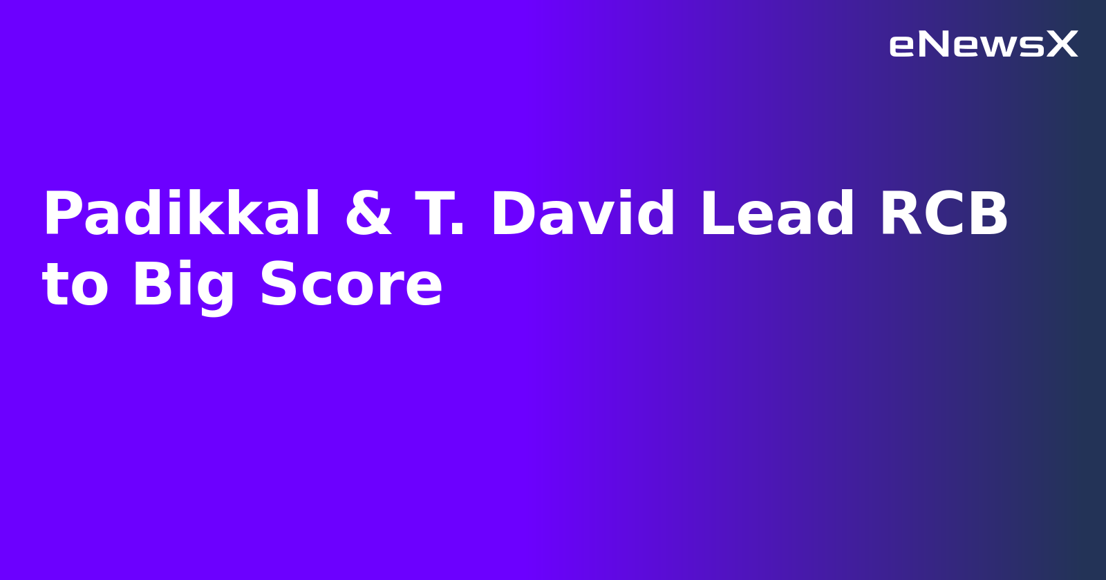 Padikkal & T. David Lead RCB to Big Score.webp