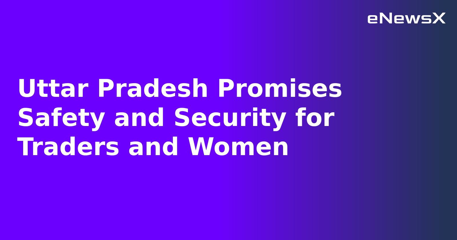Uttar Pradesh Promises Safety and Security for Traders and Women.webp