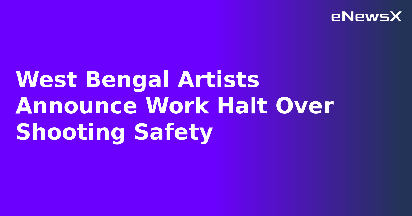West Bengal Artists Announce Work Halt Over Shooting Safety.webp West Bengal Artists Announce Work Halt Over Shooting Safety.webp